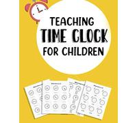 Teaching Time Clock For Children: Telling Time Practice Worksheets 80 Pages