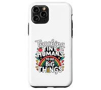 Teaching Tiny Humans Big Things I Teacher Case for iPhone 11 Pro
