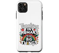 Teaching Tiny Humans Big Things I Teacher Case for iPhone 11 Pro Max