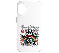 Teaching Tiny Humans Big Things I Teacher Case for iPhone 16