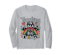 Teaching Tiny Humans Big Things I Teacher Long Sleeve T-Shirt