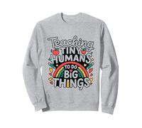 Teaching Tiny Humans Big Things I Teacher Sweatshirt