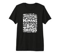 Teaching Tiny Humans to Do Big Things Premium T-Shirt