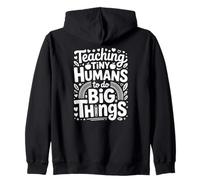 Teaching Tiny Humans To Do Big Things Zip Hoodie
