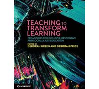 Teaching to Transform Learning: Pedagogies for Inclusive, Responsive and Socially Just Education