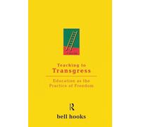 Teaching to Transgress: Education as the Practice of Freedom (Harvest in Translation)