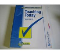 TEACHING TODAY - A PRACTICAL GUIDE THIRD EDITION