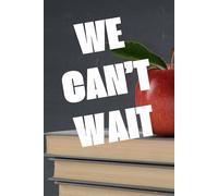Teaching Today, Inspiring Tomorrow: We Can’t Wait - Teacher Journal and Planner, 6" x 9", 100 lined pages