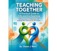 Teaching Together: A Practical Guide to EAL and Co-Teaching