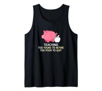 Teaching Too Young to Retire Too Poor to Quit Instructor Tank Top