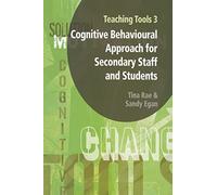 Teaching Tools 3: Cognitive Behavioural Approach for Secondary Staff and Students 3