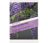 Teaching Total Pain: Concepts and Clinical Applications in Palliative Care (Palliative education)