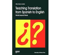 Teaching Translation from Spanish to English: Worlds Beyond Words (Didactics of Translation)