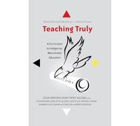 Teaching Truly: A Curriculum to Indigenize Mainstream Education: 3 (Critical Praxis and Curriculum Guides)