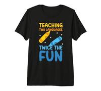 Teaching Two Languages Twice the Fun - Dual Language Teacher Premium T-Shirt