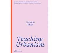 Teaching Urbanism : Lucerne Talks