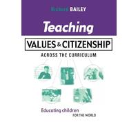 Teaching Values and Citizenship Across the Curriculum: Educating Children for the World (Kogan Page Teaching S)