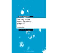 Teaching Values Whilst Respecting Difference (Bloomsbury Philosophy of Education)