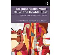Teaching Violin, Viola, Cello, and Double Bass – Historical and Modern Pedagogical Practices