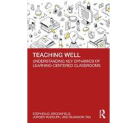 Teaching Well : Understanding Key Dynamics of Learning-Centered Classrooms