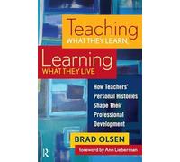 Teaching What They Learn, Learning What They Live: How Teachers' Personal Histories Shape Their Professional Development