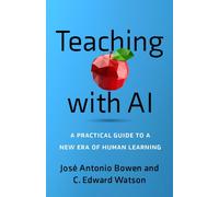 Teaching with AI : A Practical Guide to a New Era of Human Learning