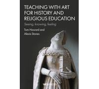Teaching with Art for History and Religious Education : Seeing, Knowing, Feeling