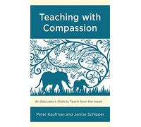 Teaching with Compassion: An Educator’s Oath to Teach from the Heart