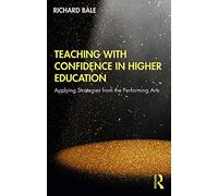 Teaching with Confidence in Higher Education: Applying Strategies from the Performing Arts