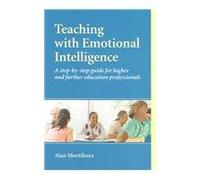 Teaching with Emotional Intelligence: A Step-by-Step Guide for Higher and Further Education Professionals
