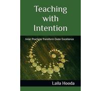 Teaching with Intention: How Inner Practices Transform Outer Excellence