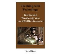 Teaching with Technology: Integrating Technology into the TESOL Classroom