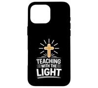 Teaching with the Light Christian Faith For Teachers Case for iPhone 16 Pro Max