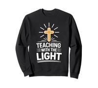 Teaching with the Light Christian Faith For Teachers Sweatshirt
