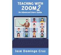 Teaching with Zoom 2: An Advanced Users Guide