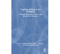 Teaching Writing in the Caribbean : Culturally Responsive Practice and Research for Educators