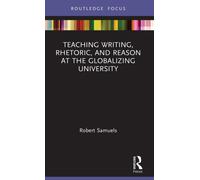 Teaching Writing, Rhetoric, and Reason at the Globalizing University
