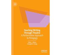 Teaching Writing Through Theatre: A Performative Approach to Pedagogy