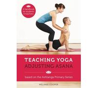 Teaching Yoga, Adjusting Asana: A Handbook for Students and Teachers by Melanie Cooper (2013-10-08)