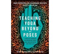 Teaching Yoga Beyond the Poses: A Practical Workbook fo - Paperback / softback N