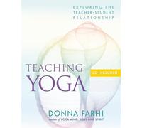 Teaching Yoga: Ethics and the Teacher-student Relationship: Exploring the Teacher-Student Relationship