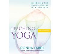 Teaching Yoga : Exploring the Teacher-Student Relationship
