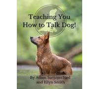 Teaching You How To Talk Dog!