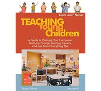 Teaching Young Children, Preschool-K: A Guide to Planning Your Curriculum, Teaching Through Learning Centers, and Just About Everything Else