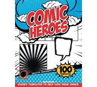 Teaching Young Children To Draw Comic Books: Comic Book Paper With Panels Effects To Help Kids Who Do Not Necessarily Draw Comics