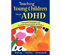 Teaching Young Children With A.D.H.D.: Successful Strategies and Practical Interventions for PreK-3