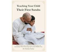 Teaching Your Child Their First Surahs: A Parent-Child Guide to Discovering, Understanding, and Memorizing 12 Short Surahs from Age 5, in Just 5 Minutes a Day