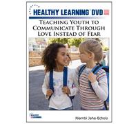 Teaching Youth to Communicate Through Love Instead of Fear