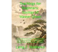 Teachings for Beginners: Sayings of Master Qiyun: A Translation and Commentary on Seeing Clearly, Hearing Clearly, and Returning to the Right Way in ... Tradition (The Taoist Inner Alchemy Classics)