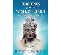 Teachings from the Mystery School: The Maitreya Discourses